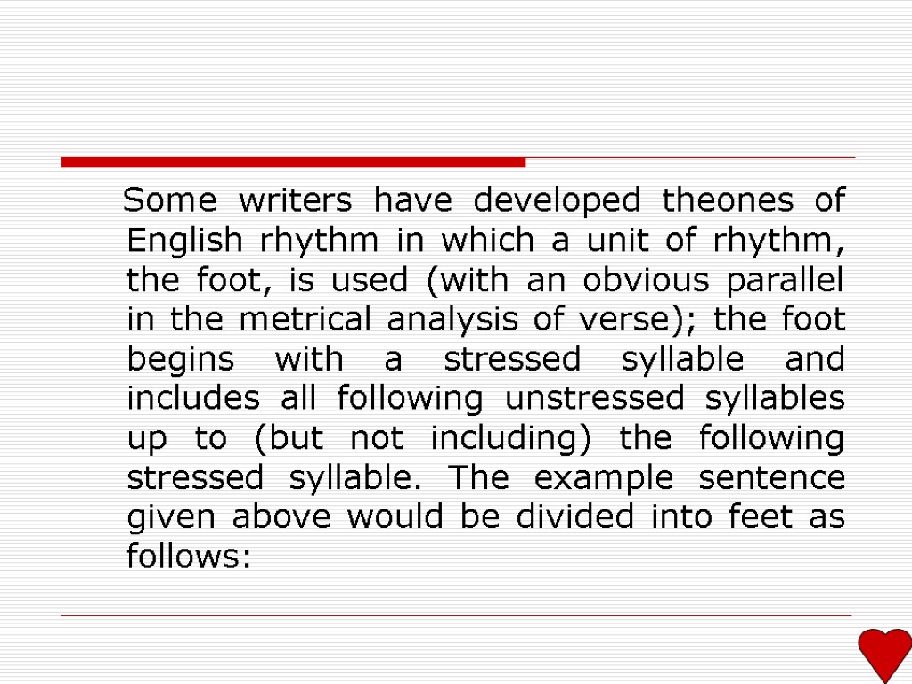 Some writers have developed theones of English rhythm in which a unit of rhythm,
